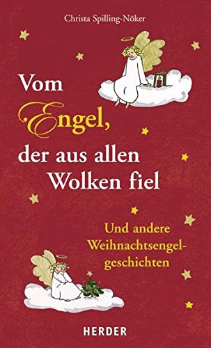 Vom Engel, der aus allen Wolken fiel: Und andere Weihnachtsengelgeschichten von Verlag Herder
